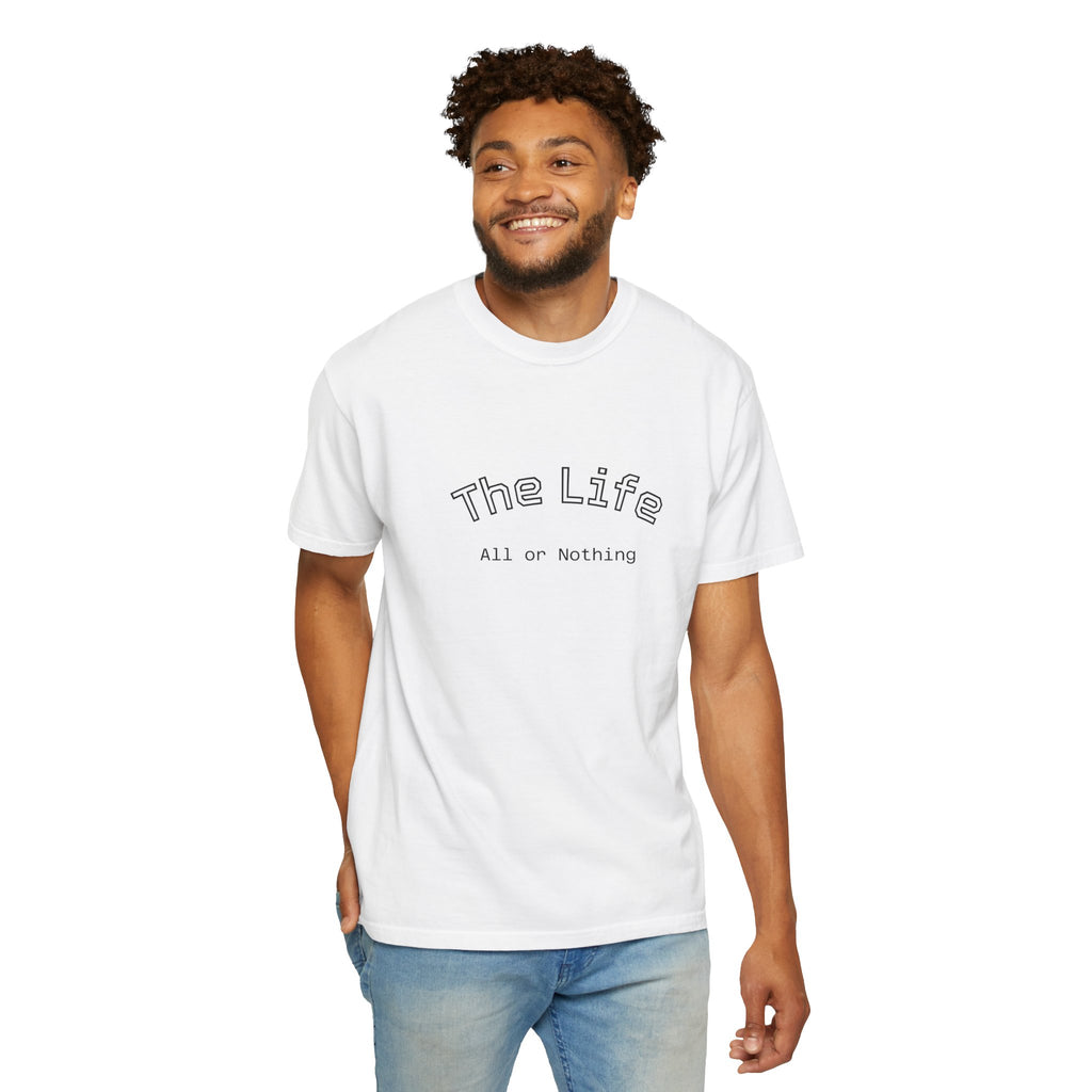 The Life All or Nothing T-Shirt