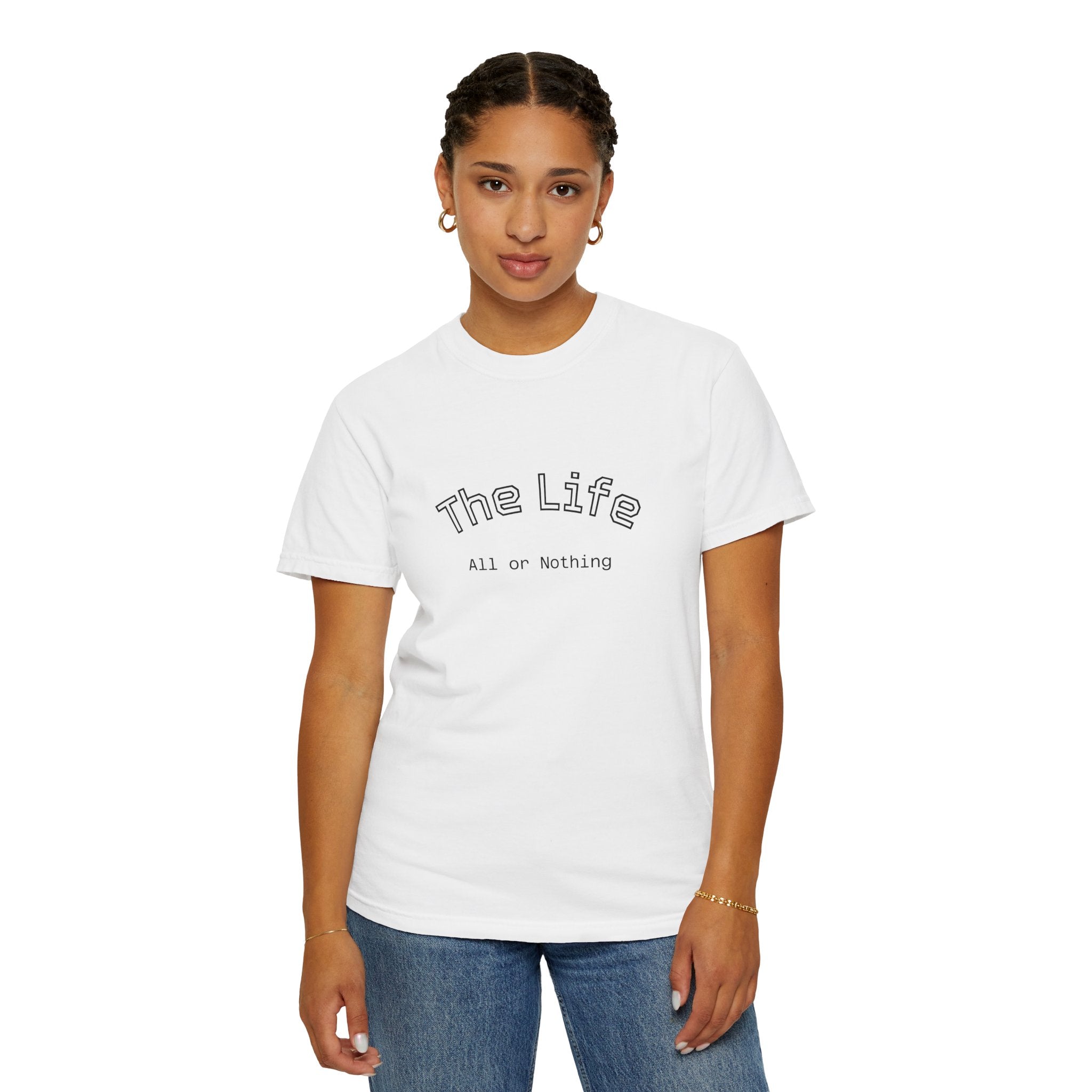 The Life All or Nothing T-Shirt